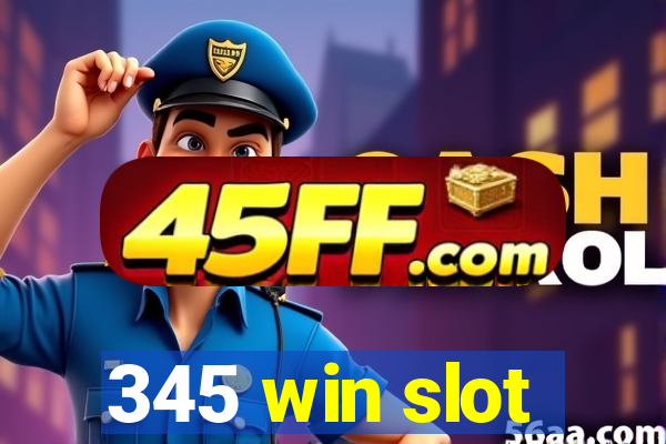 345 win slot